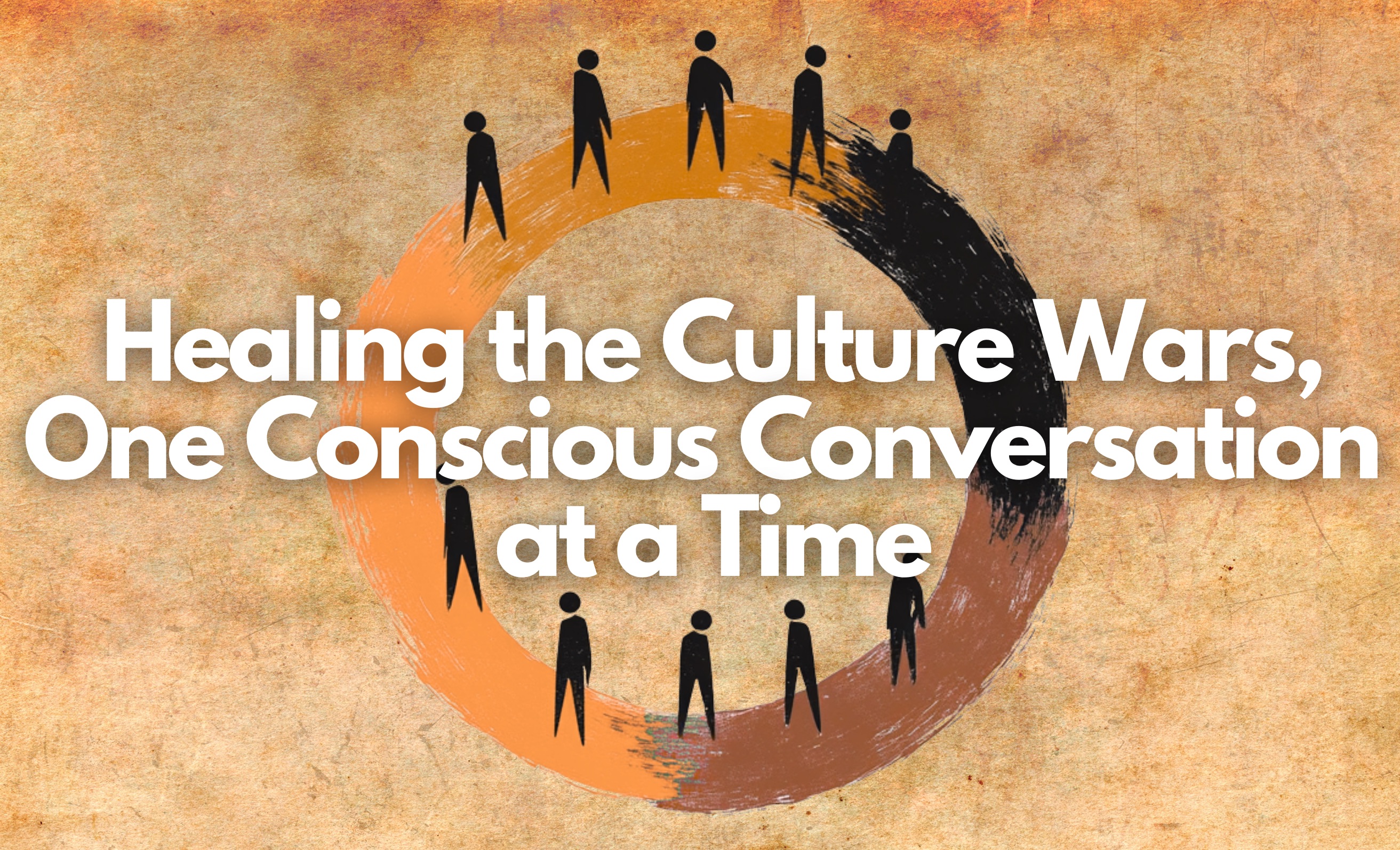 Healing the Culture Wars–One Conscious Conversation at a Time