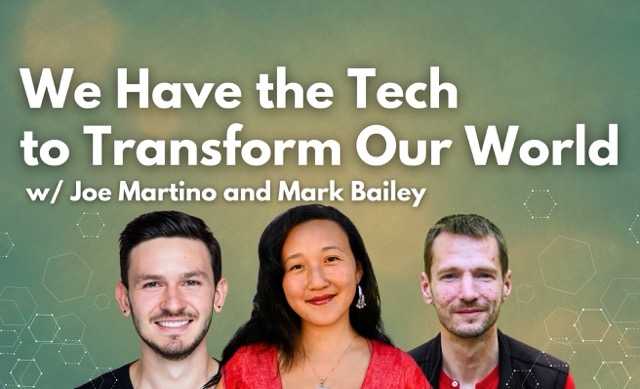 We Have the Tech to Transform Our World