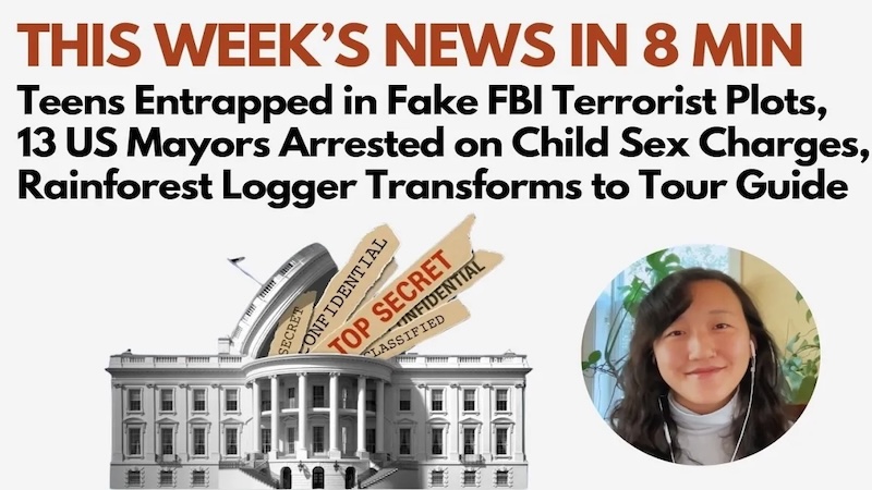 Vulnerable Teens Entrapped in Fake FBI Terrorist Plots, 13 US Mayors Arrested on Child Sex Charges, The Rainforest Logger Who Changed His Ways, More